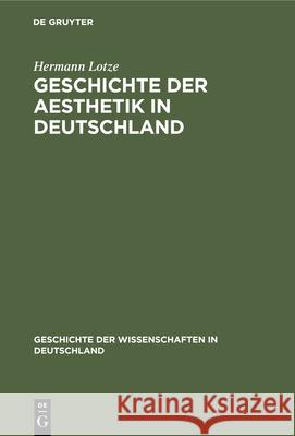 Geschichte der Aesthetik in Deutschland Hermann Lotze 9783486720549