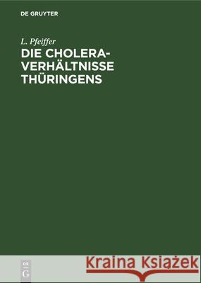 Die Cholera-Verhältnisse Thüringens L Pfeiffer 9783486720709 Walter de Gruyter