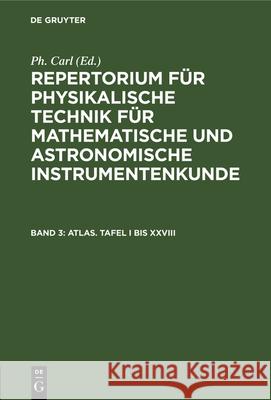 Atlas. Tafel I Bis XXVIII Ph Carl 9783486720785 Walter de Gruyter
