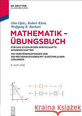 Mathematik - Übungsbuch: Für Das Studium Der Wirtschaftswissenschaften. 150 Verständnisfragen Und 250 Rechenaufgaben Mit Ausführlichen Lösungen Opitz, Otto 9783486721072