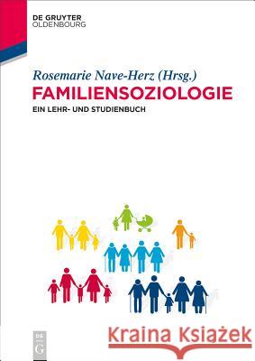 Familiensoziologie: Ein Lehr- und Studienbuch Rosemarie Nave-Herz 9783486721232 De Gruyter