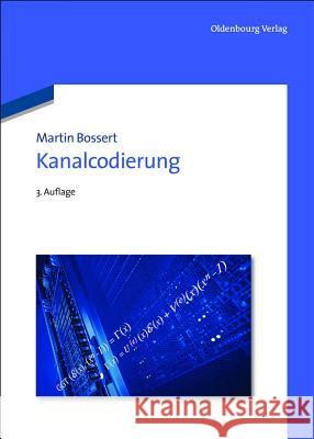 Kanalcodierung Martin Bossert (University of Ulm, Germany) 9783486721287