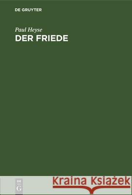 Der Friede: Ein Festspiel Für Das Münchener Hof- Und National-Theater Paul Heyse 9783486722369 Walter de Gruyter