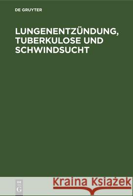 Lungenentzündung, Tuberkulose Und Schwindsucht: Zwölf Briefe an Einen Freund No Contributor 9783486722734 Walter de Gruyter