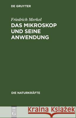 Das Mikroskop Und Seine Anwendung Friedrich Merkel 9783486722949 Walter de Gruyter