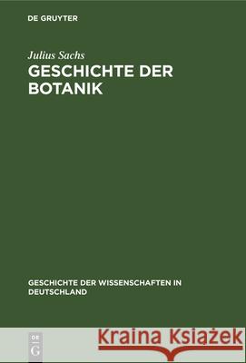 Geschichte Der Botanik: Vom 16. Jahrhundert Bis 1860 Julius Sachs 9783486723038 Walter de Gruyter