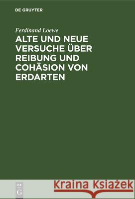 Alte Und Neue Versuche Über Reibung Und Cohäsion Von Erdarten Ferdinand Loewe 9783486723236