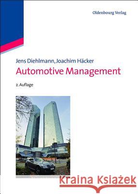 Automotive Management: Navigating the Next Decade of Auto Industry Transformation Diehlmann, Jens 9783486723328