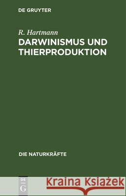 Darwinismus Und Thierproduktion Hartmann, R. 9783486723526 Walter de Gruyter