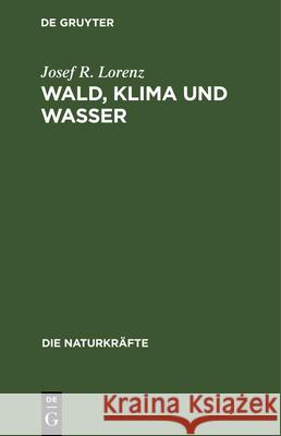 Wald, Klima Und Wasser Josef R Lorenz 9783486723830 Walter de Gruyter