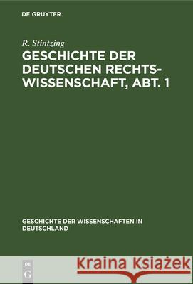 Geschichte Der Deutschen Rechtswissenschaft, Abt. 1 R Stintzing 9783486724110 Walter de Gruyter