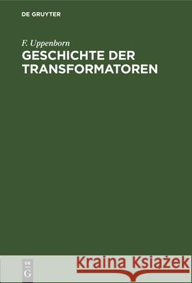 Geschichte Der Transformatoren F Uppenborn 9783486725940 Walter de Gruyter
