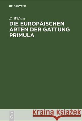 Die Europäischen Arten Der Gattung Primula E Widmer, C V Nägeli 9783486726824 Walter de Gruyter