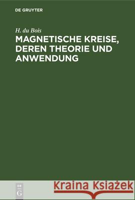 Magnetische Kreise, Deren Theorie Und Anwendung H Du Bois 9783486726985 Walter de Gruyter