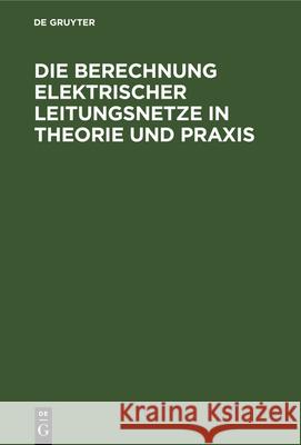 Die Berechnung Elektrischer Leitungsnetze in Theorie Und Praxis Herzog, Josef 9783486727395 Walter de Gruyter