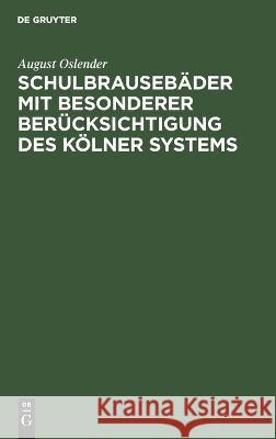 Schulbrausebäder mit besonderer Berücksichtigung des Kölner Systems Oslender, August 9783486728804 Walter de Gruyter
