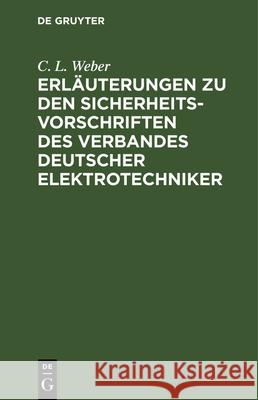 Erläuterungen Zu Den Sicherheits-Vorschriften Des Verbandes Deutscher Elektrotechniker C L Weber 9783486729443 Walter de Gruyter