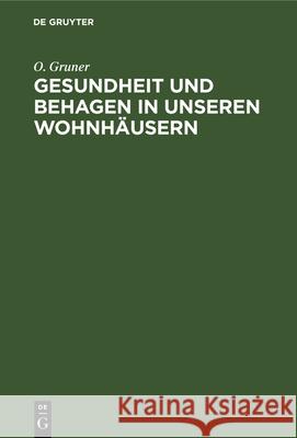 Gesundheit Und Behagen in Unseren Wohnhäusern O Gruner 9783486730005 Walter de Gruyter