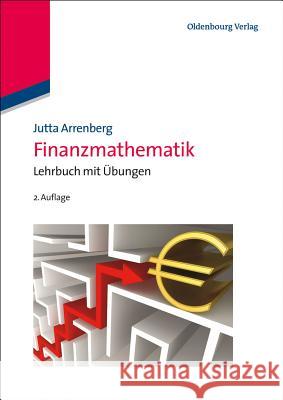 Finanzmathematik: Lehrbuch Mit Ubungen Arrenberg, Jutta 9783486730289 Oldenbourg