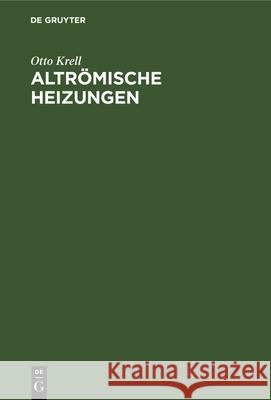 Altrömische Heizungen Otto Krell 9783486730593 Walter de Gruyter