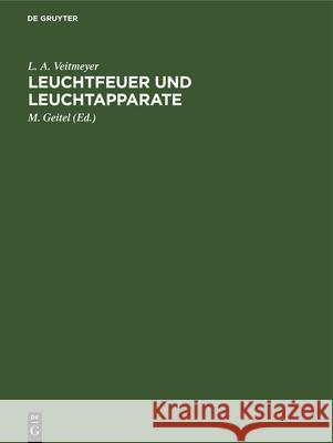 Leuchtfeuer Und Leuchtapparate L A M Veitmeyer Geitel, M Geitel 9783486731217 Walter de Gruyter