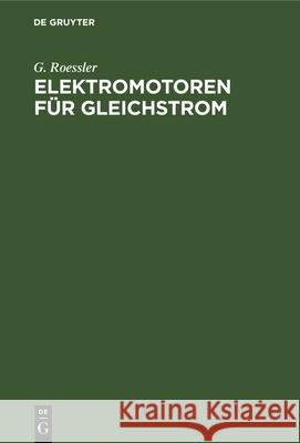 Elektromotoren Für Gleichstrom G Roessler 9783486731293 Walter de Gruyter