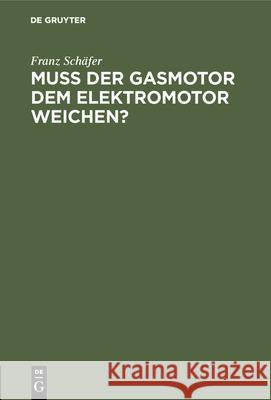 Muß Der Gasmotor Dem Elektromotor Weichen? Franz Schäfer 9783486731330 Walter de Gruyter