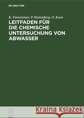 Leitfaden Für Die Chemische Untersuchung Von Abwasser K Farnsteiner, P Buttenberg, O Korn 9783486731637 Walter de Gruyter