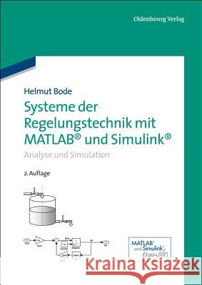 Systeme Der Regelungstechnik Mit MATLAB Und Simulink: Analyse Und Simulation Bode, Helmut 9783486732979