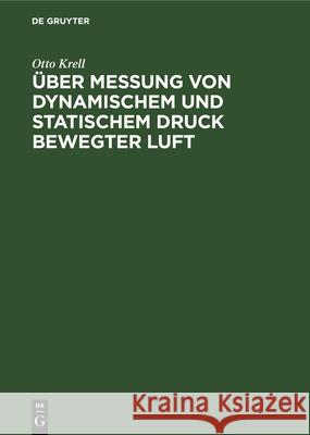 Über Messung Von Dynamischem Und Statischem Druck Bewegter Luft Otto Krell 9783486733365 Walter de Gruyter