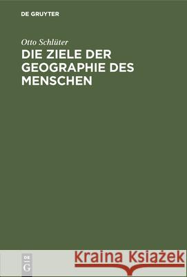 Die Ziele Der Geographie Des Menschen Otto Schlüter 9783486734737 Walter de Gruyter