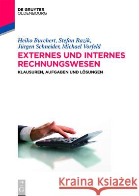 Externes Und Internes Rechnungswesen: Klausuren, Aufgaben Und Lösungen Burchert, Heiko 9783486735734 De Gruyter Oldenbourg