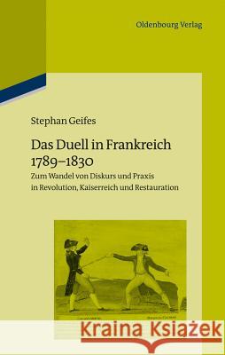 Das Duell in Frankreich 1789-1830 Geifes, Stephan 9783486735888 Oldenbourg Wissenschaftsverlag