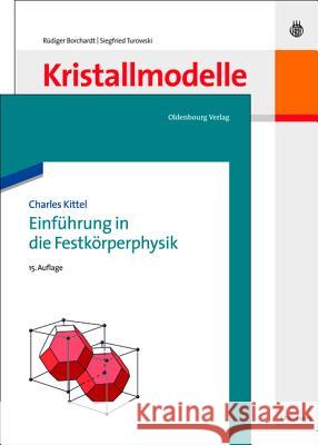 Einführung in die Festkörperphysik/Symmetriemodelle der 32 Kristallklassen zum Selbstbau Kittel, Charles; Borchardt, Rüdiger; Turowski, Siegfried 9783486736007 Oldenbourg Wissenschaftsverlag