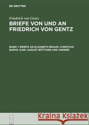 Briefe an Elisabeth Braun, Christian Barve, Karl August Böttiger Und Andere Wittichen, Friedrich Carl 9783486737943