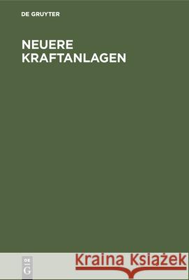 Neuere Kraftanlagen: Eine Technische Und Wirtschaftliche Studie Gensecke, Hanszel, E Josse 9783486740189 Walter de Gruyter