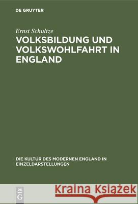 Volksbildung Und Volkswohlfahrt in England Ernst Schultze 9783486740905 Walter de Gruyter