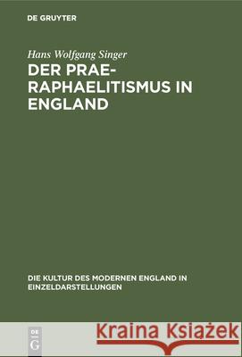 Der Prae-Raphaelitismus in England Hans Wolfgang Singer 9783486741025 Walter de Gruyter