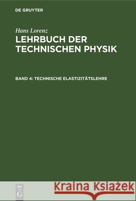 Technische Elastizitätslehre Hans Lorenz 9783486741995 Walter de Gruyter