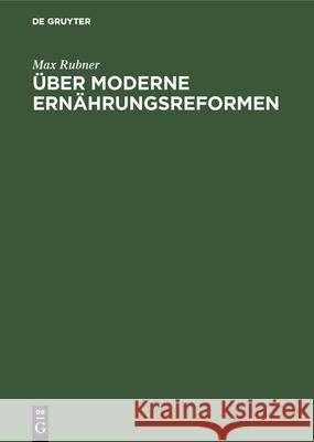 Über Moderne Ernährungsreformen Max Rubner 9783486743005 Walter de Gruyter