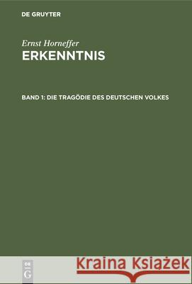 Die Tragödie Des Deutschen Volkes Horneffer, Ernst 9783486745788