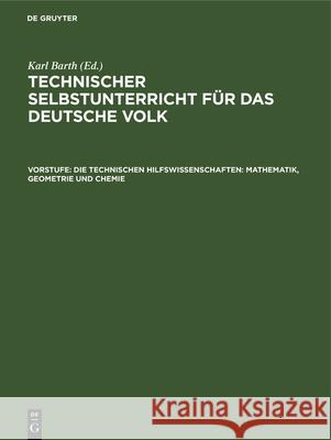 Die Technischen Hilfswissenschaften: Mathematik, Geometrie Und Chemie Joh Kleiber, Karl Joh Barth Kleiber 9783486746334 Walter de Gruyter