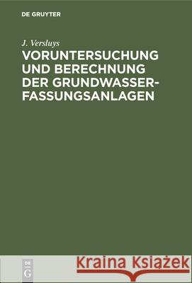 Voruntersuchung Und Berechnung Der Grundwasserfassungsanlagen J Versluys 9783486746372 Walter de Gruyter
