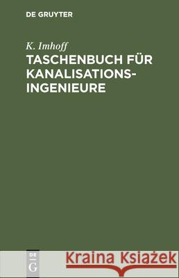 Taschenbuch Für Kanalisationsingenieure: (Taschenbuch Der Stadtentwässerung) K Imhoff 9783486746815 Walter de Gruyter