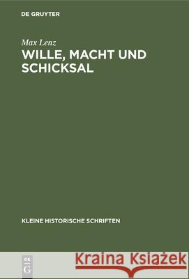 Wille, Macht Und Schicksal Max Lenz 9783486746938 Walter de Gruyter