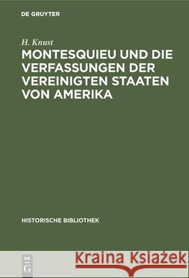 Montesquieu Und Die Verfassungen Der Vereinigten Staaten Von Amerika H Knust 9783486748543 Walter de Gruyter