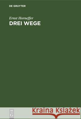 Drei Wege: Ideen Zur Deutschen Politik Ernst Horneffer 9783486749069 Walter de Gruyter