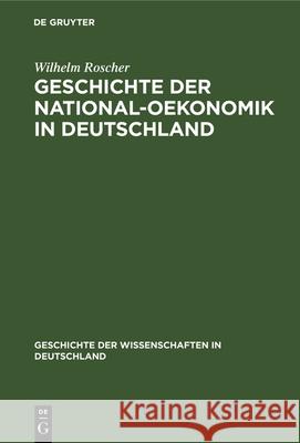 Geschichte Der National-Oekonomik in Deutschland Wilhelm Roscher 9783486749175