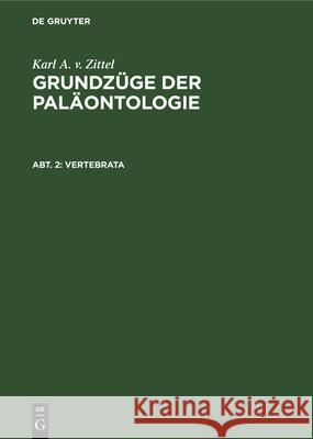 Vertebrata Karl a V Zittel, F Broili, M Schlosser 9783486749397 Walter de Gruyter