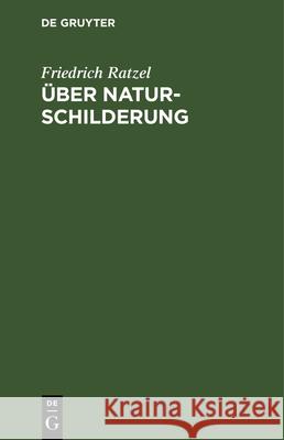 Über Naturschilderung Friedrich Ratzel 9783486749632